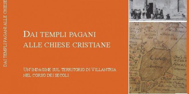 Verrà presentato giovedì a Magione il libro “Dai templi pagani alle chiese cristiane. Un’indagine sul territorio di Villantria nel corso dei secoli”
