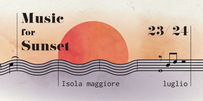 Tutto pronto all’Isola Maggiore per “Music for Sunset”: ecco tutto il programma e l’orario dei battelli