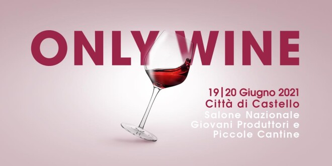Tutto pronto per l’edizione 2021 di Only Wine