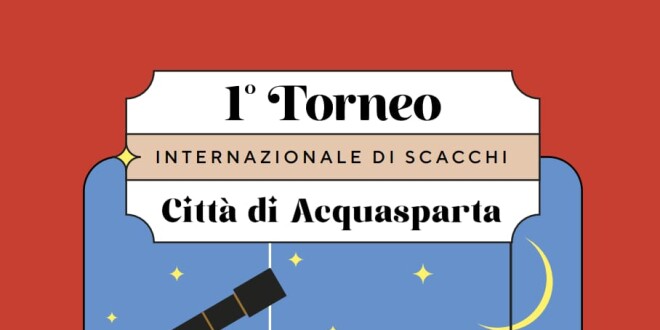 Tutto pronto, ad Acquasparta, per il Primo Torneo Internazionale di Scacchi